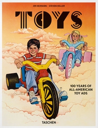 Toys. 100 years of all-american Ads. Ediz. inglese, francese e tedesca - Librerie.coop