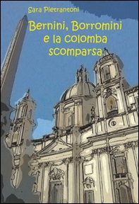 Bernini, Borromini e la colomba scomparsa - Librerie.coop