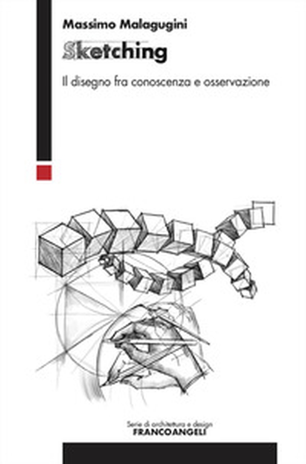 Sketching. Il disegno fra conoscenza e osservazione - Librerie.coop Sketching. Il disegno fra conoscenza e osservazione - Librerie.coop
