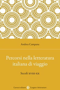 Percorsi nella letteratura italiana di viaggio. Secoli XVIII-XX - Librerie.coop