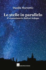 Le stelle in parallelo. Il commissario Baleni indaga - Librerie.coop