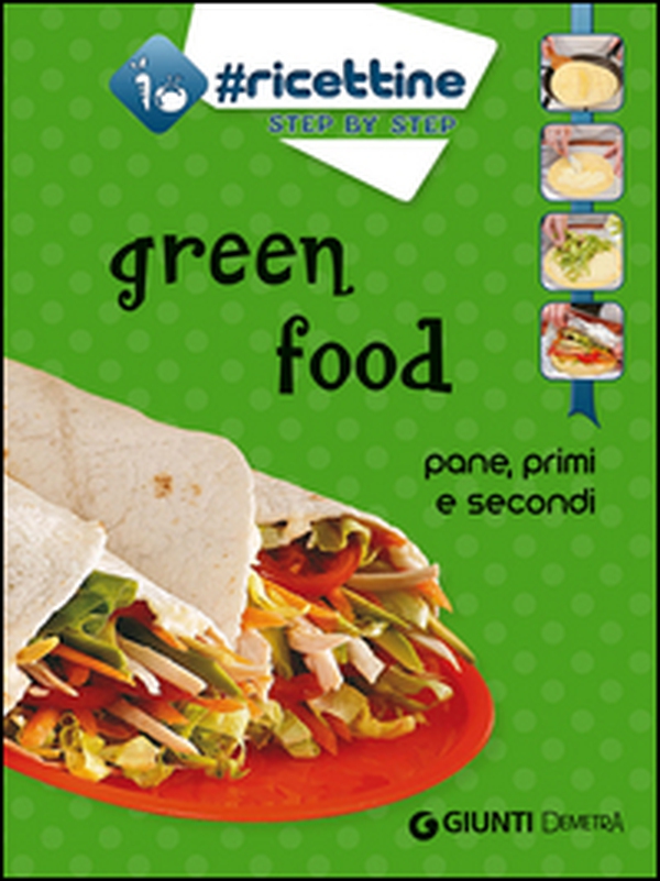 Green food. Pane, primi e secondi - Librerie.coop Green food. Pane, primi e secondi - Librerie.coop