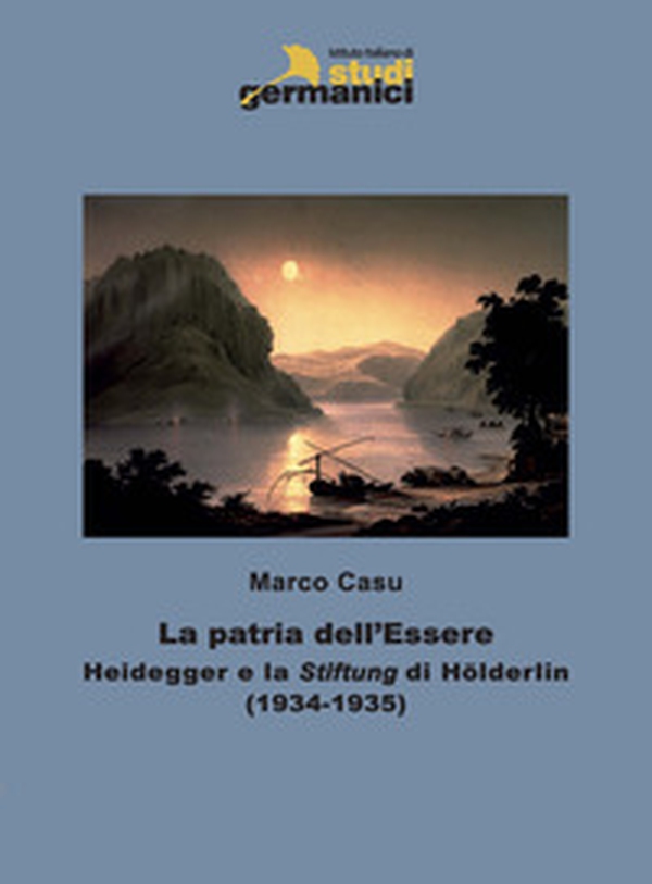 La patria dell'Essere. Heidegger e la «Stiftung» di Hölderlin - Librerie.coop La patria dell'Essere. Heidegger e la «Stiftung» di Hölderlin - Librerie.coop