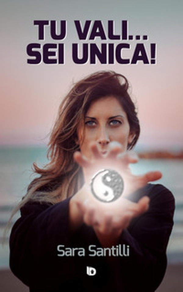Tu vali... sei unica! - Librerie.coop Tu vali... sei unica! - Librerie.coop
