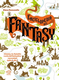 Enciclopedia del fantasy. Cinema, TV, fumetto e arte del fantastico raccontati dalla A alla Z - Librerie.coop