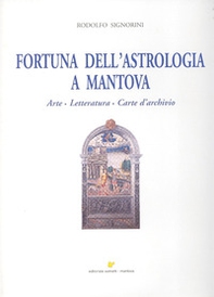 Fortuna dell'astrologia a Mantova. Arte, letteratura, carte d'archivio - Librerie.coop