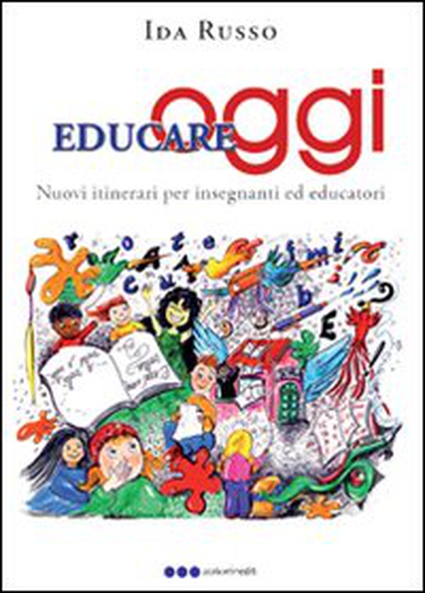 Educare oggi. Nuovi itinerari per insegnanti ed educatori - Librerie.coop Educare oggi. Nuovi itinerari per insegnanti ed educatori - Librerie.coop