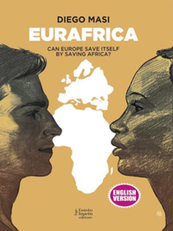 Eurafrica. Can Europe save itself by saving Africa? - Librerie.coop Eurafrica. Can Europe save itself by saving Africa? - Librerie.coop