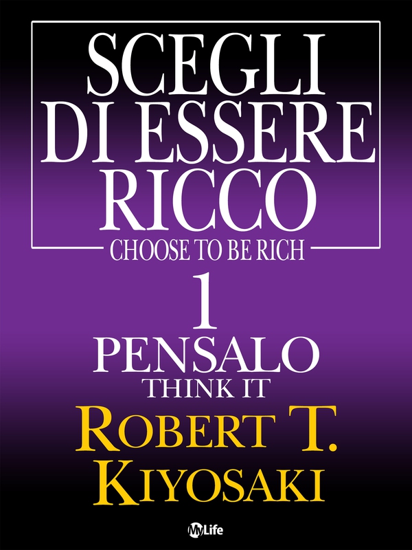 Scegli di essere ricco - Think it, Pensalo 1 - Librerie.coop Scegli di essere ricco - Think it, Pensalo 1 - Librerie.coop