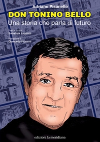 Don Tonino Bello. Una storia che parla di futuro - Librerie.coop