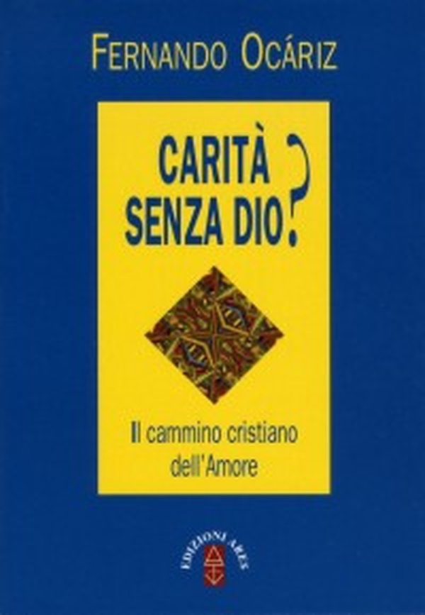 Carità senza Dio? Il cammino cristiano dell'amore - Librerie.coop Carità senza Dio? Il cammino cristiano dell'amore - Librerie.coop