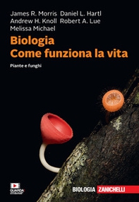 Biologia. Come funziona la vita. Piante e funghi - Librerie.coop