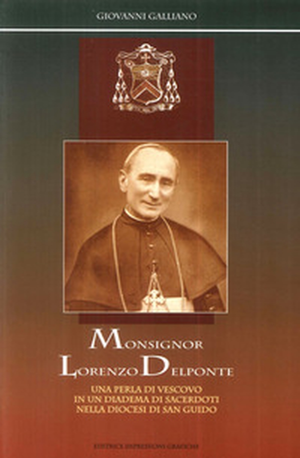 Monsignor Lorenzo Delponte. Una perla di vescovo in un diadema di sacerdoti nella Diocesi di san Guido - Librerie.coop Monsignor Lorenzo Delponte. Una perla di vescovo in un diadema di sacerdoti nella Diocesi di san Guido - Librerie.coop