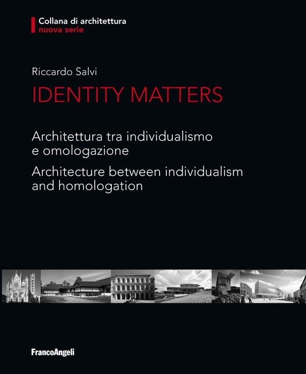 Identity Matters. Architettura tra individualismo e omologazione. Architecture between individualism and homologation - Librerie.coop Identity Matters. Architettura tra individualismo e omologazione. Architecture between individualism and homologation - Librerie.coop
