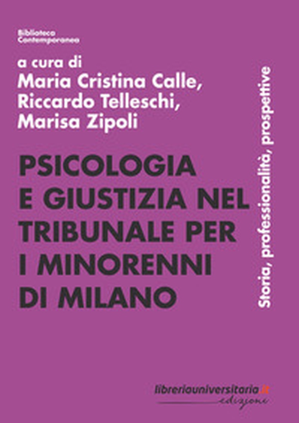 Psicologia e giustizia nel Tribunale per i minorenni di Milano. Storia, professionalità, prospettive - Librerie.coop Psicologia e giustizia nel Tribunale per i minorenni di Milano. Storia, professionalità, prospettive - Librerie.coop