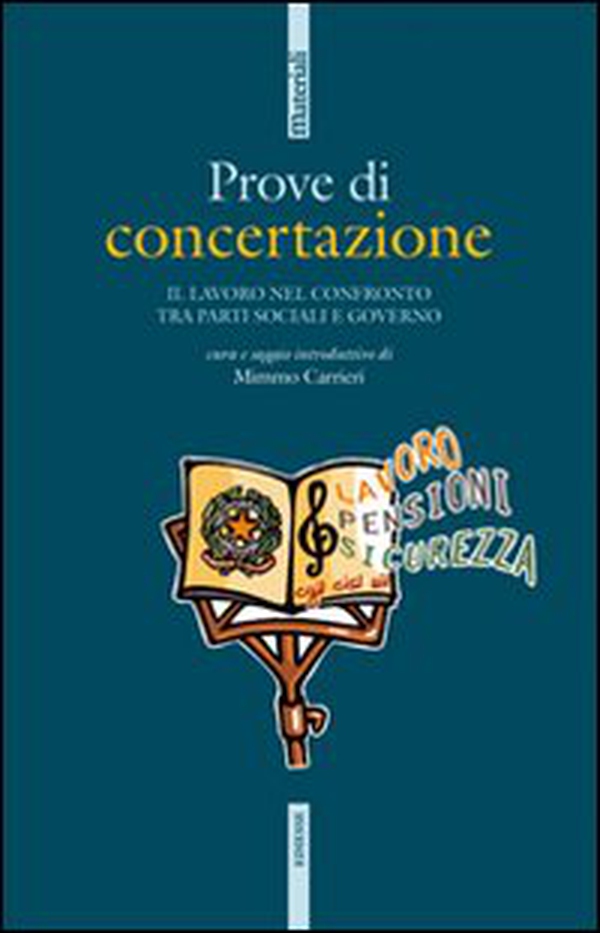 Prove di concertazione. Il lavoro nel confronto tra le parti sociali e governo - Librerie.coop Prove di concertazione. Il lavoro nel confronto tra le parti sociali e governo - Librerie.coop