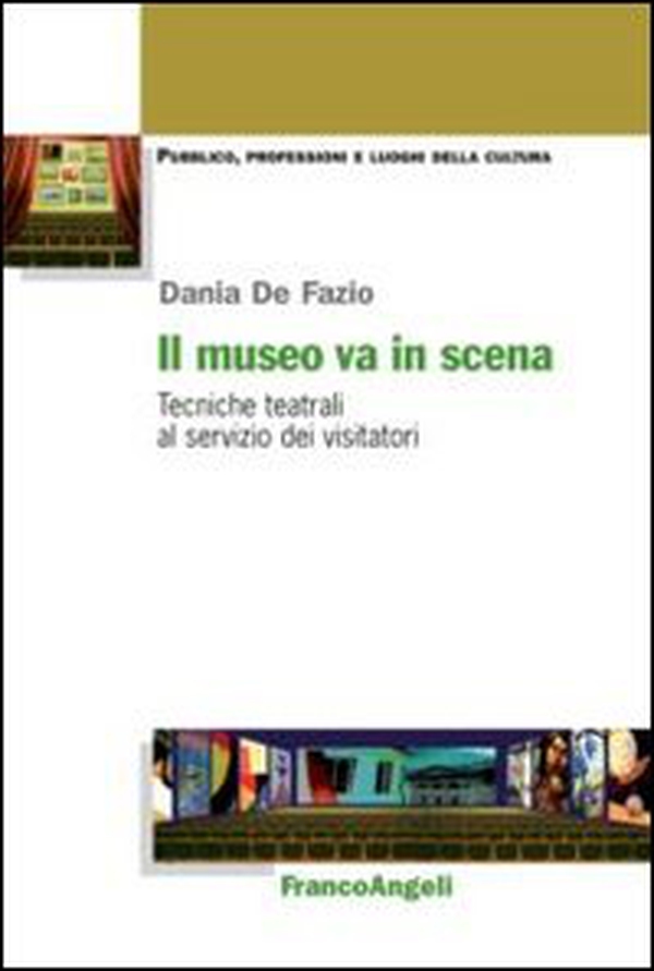 Il museo va in scena. Tecniche teatrali al servizio dei visitatori - Librerie.coop Il museo va in scena. Tecniche teatrali al servizio dei visitatori - Librerie.coop
