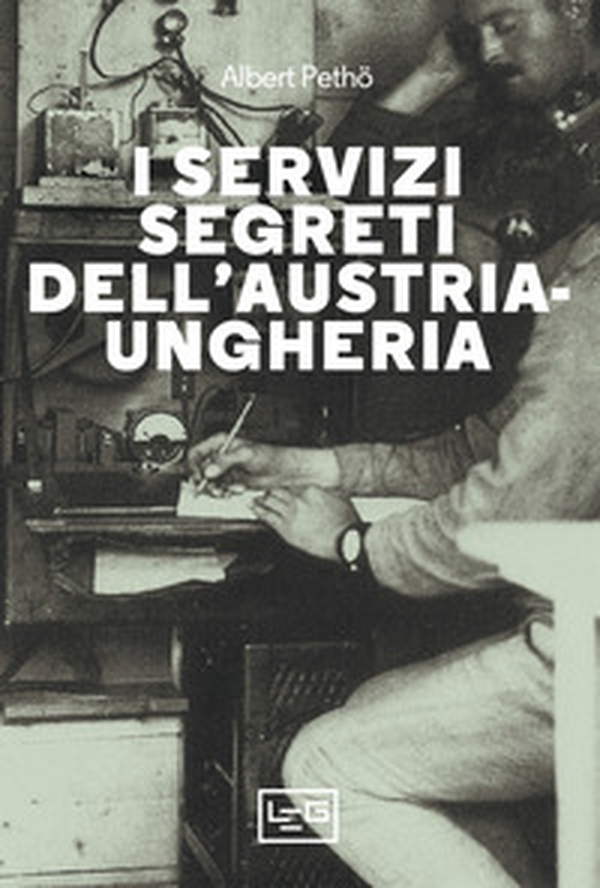 I servizi segreti dell'Austria-Ungheria - Librerie.coop I servizi segreti dell'Austria-Ungheria - Librerie.coop