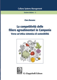 La competitività delle filiere agroalimentari in Campania. Verso un'ottica sistemica di sostenibilità - Librerie.coop