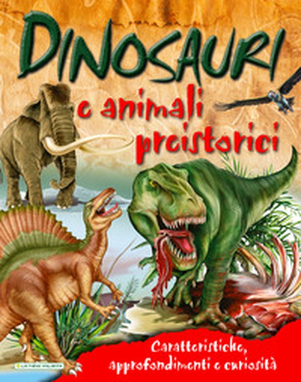 Dinosauri e animali preistorici. Caratteristiche, approfondimenti e curiosità - Librerie.coop Dinosauri e animali preistorici. Caratteristiche, approfondimenti e curiosità - Librerie.coop