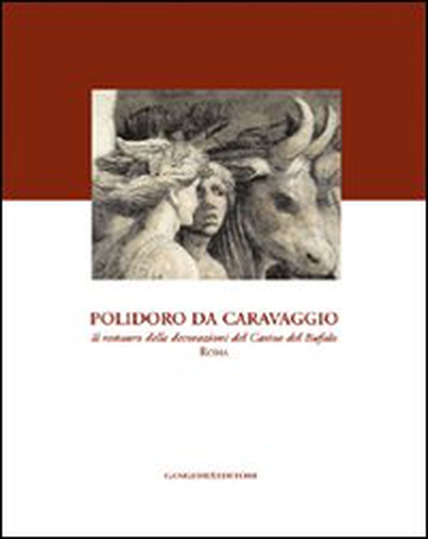Polidoro da Caravaggio. Il restauro delle decorazioni del Casino del Bufalo-Roma - Librerie.coop Polidoro da Caravaggio. Il restauro delle decorazioni del Casino del Bufalo-Roma - Librerie.coop