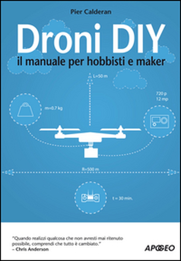 Droni DIY. Il manuale per hobbisti e maker - Librerie.coop Droni DIY. Il manuale per hobbisti e maker - Librerie.coop