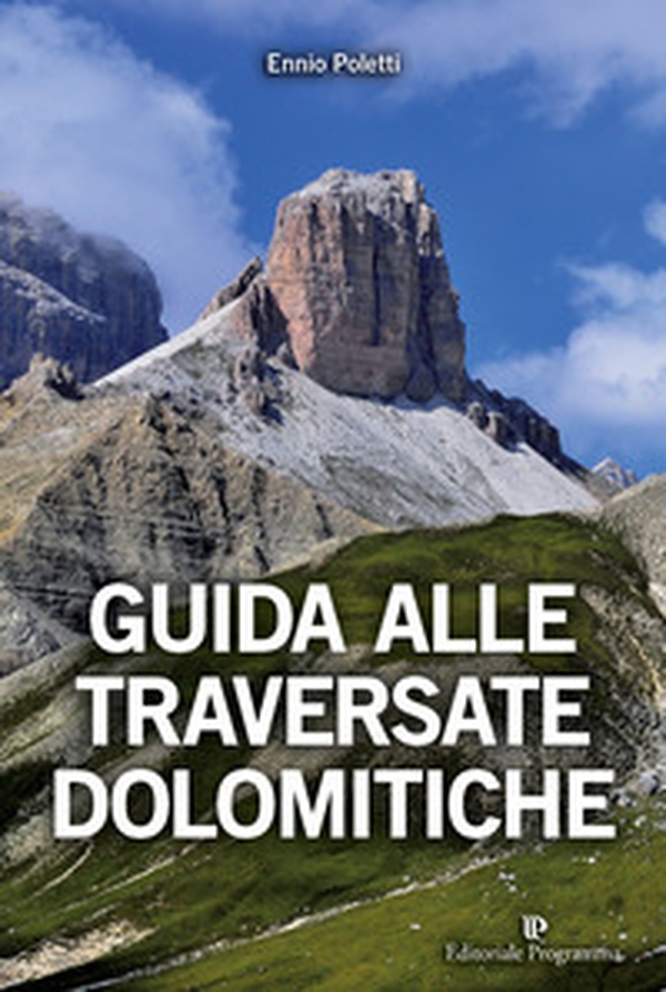 Guida alle traversate dolomitiche - Librerie.coop Guida alle traversate dolomitiche - Librerie.coop