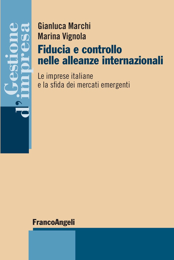 Fiducia e controllo nelle alleanze internazionali. Le imprese italiane e la sfida dei mercati emergenti - Librerie.coop Fiducia e controllo nelle alleanze internazionali. Le imprese italiane e la sfida dei mercati emergenti - Librerie.coop