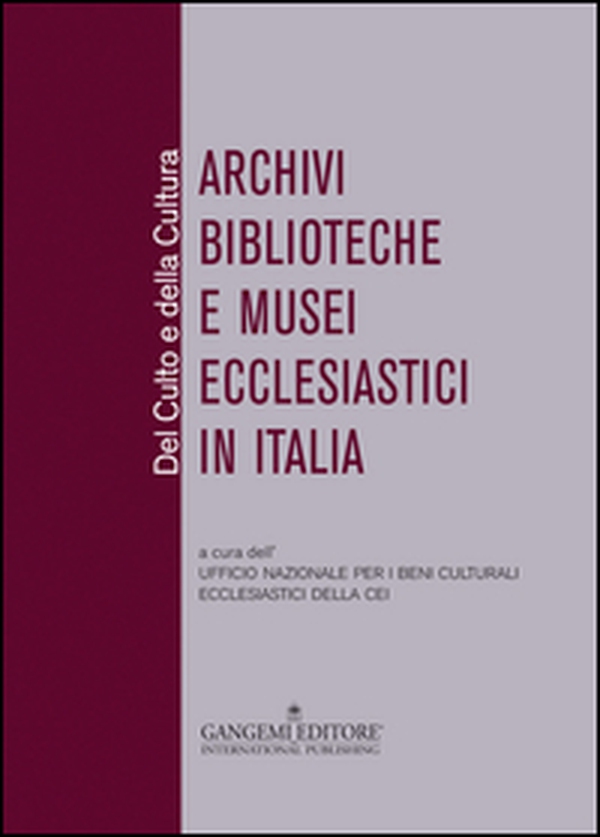 Del culto e della cultura. Archivi biblioteche e musei ecclesiastici in Italia - Librerie.coop Del culto e della cultura. Archivi biblioteche e musei ecclesiastici in Italia - Librerie.coop
