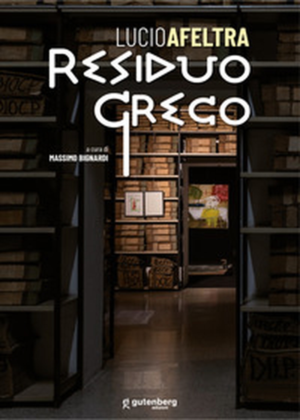 Lucio Afeltra. Residuo greco - Librerie.coop Lucio Afeltra. Residuo greco - Librerie.coop