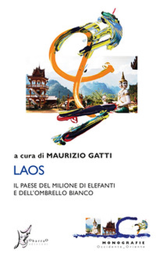 Laos. Il paese del milione di elefanti e dell'ombrello bianco - Librerie.coop Laos. Il paese del milione di elefanti e dell'ombrello bianco - Librerie.coop
