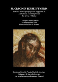 El Greco in terre d'Umbria. Atti 1° Convegno internazionale museo città di Bettona - Librerie.coop