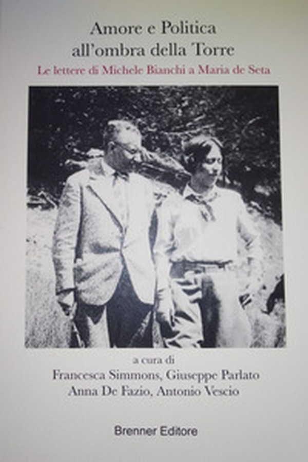 Amore e politica all'ombra della torre. Le lettere di Michele Bianchi a Maria de Seta - Librerie.coop Amore e politica all'ombra della torre. Le lettere di Michele Bianchi a Maria de Seta - Librerie.coop