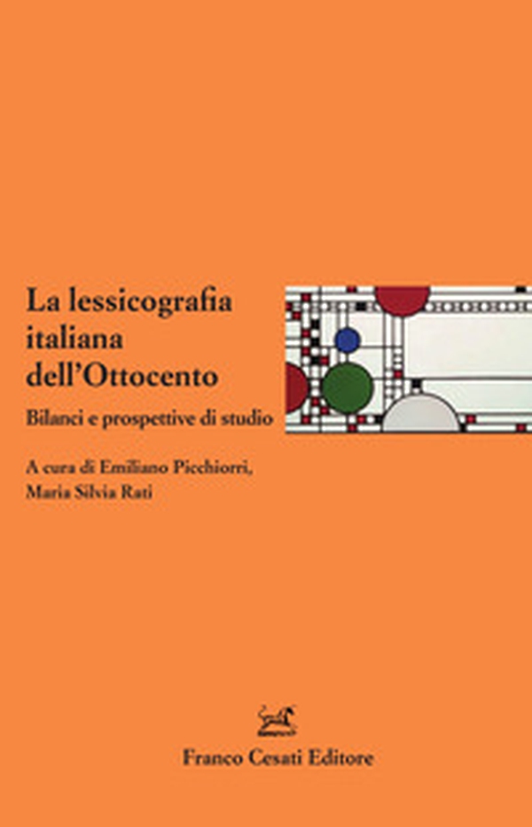 La lessicografia italiana dell'Ottocento. Bilanci e prospettive di studio - Librerie.coop La lessicografia italiana dell'Ottocento. Bilanci e prospettive di studio - Librerie.coop