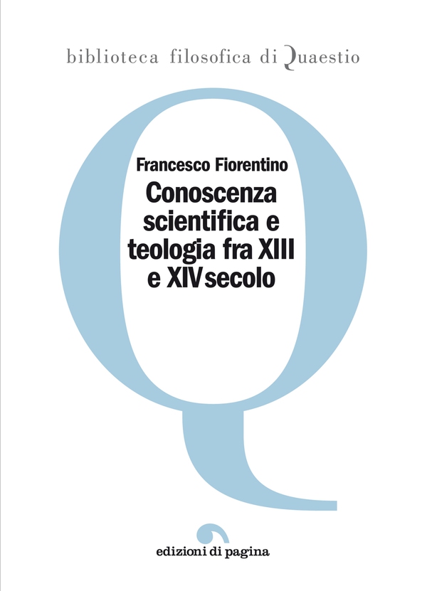 Conoscenza scientifica e teologia fra XIII e XIV secolo - Librerie.coop Conoscenza scientifica e teologia fra XIII e XIV secolo - Librerie.coop