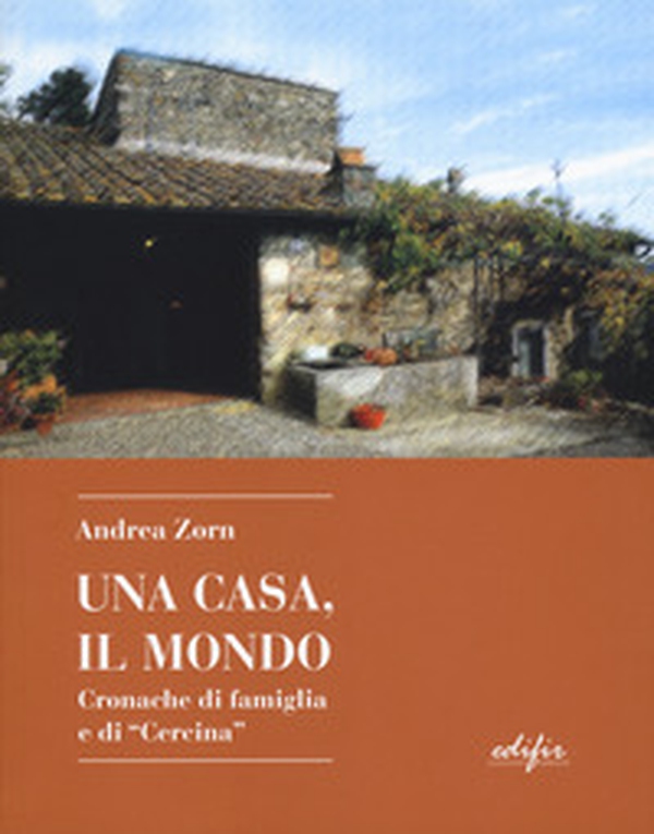 Una casa, il mondo. Cronache di famiglia e di «Cercina» - Librerie.coop Una casa, il mondo. Cronache di famiglia e di «Cercina» - Librerie.coop