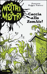 Caccia allo zombie! Mostri & mostri - Librerie.coop