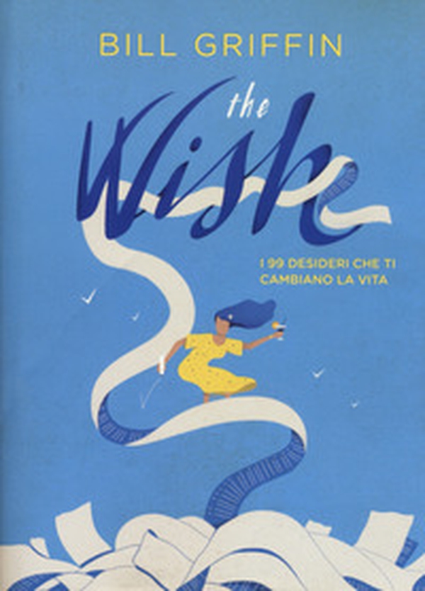 The wish. I 99 desideri che ti cambiano la vita - Librerie.coop The wish. I 99 desideri che ti cambiano la vita - Librerie.coop