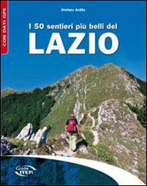 I 50 sentieri più belli del Lazio - Librerie.coop I 50 sentieri più belli del Lazio - Librerie.coop