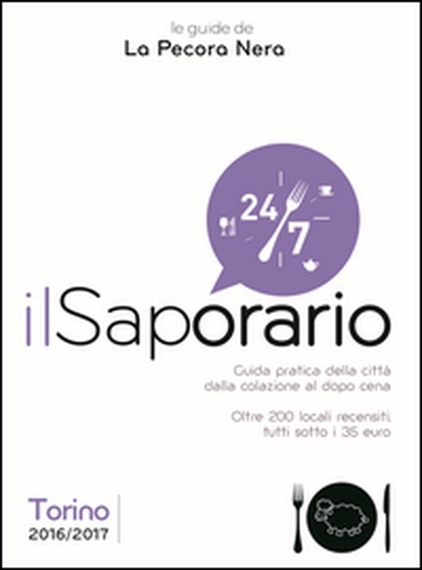 Il saporario. Torino 2016/2017. Guida pratica della città dalla colazione al dopo cena. Oltre 200 locali recensiti tutti sotto i 35 euro - Librerie.coop Il saporario. Torino 2016/2017. Guida pratica della città dalla colazione al dopo cena. Oltre 200 locali recensiti tutti sotto i 35 euro - Librerie.coop