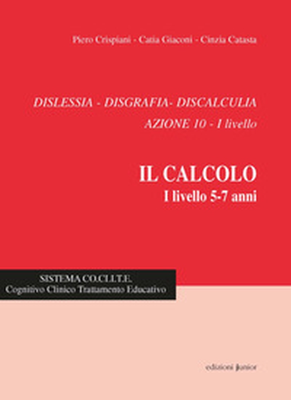 Dislessia, disgrafia, discalculia. Azione 10. Il calcolo 1° livello 5-7 anni - Librerie.coop Dislessia, disgrafia, discalculia. Azione 10. Il calcolo 1° livello 5-7 anni - Librerie.coop