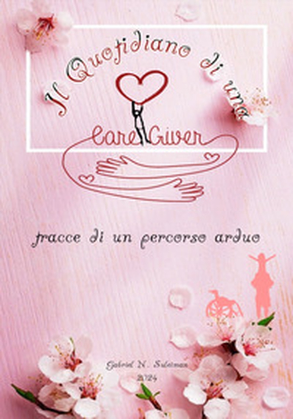 Il quotidiano di una caregiver. Tracce di un percorso arduo - Librerie.coop Il quotidiano di una caregiver. Tracce di un percorso arduo - Librerie.coop