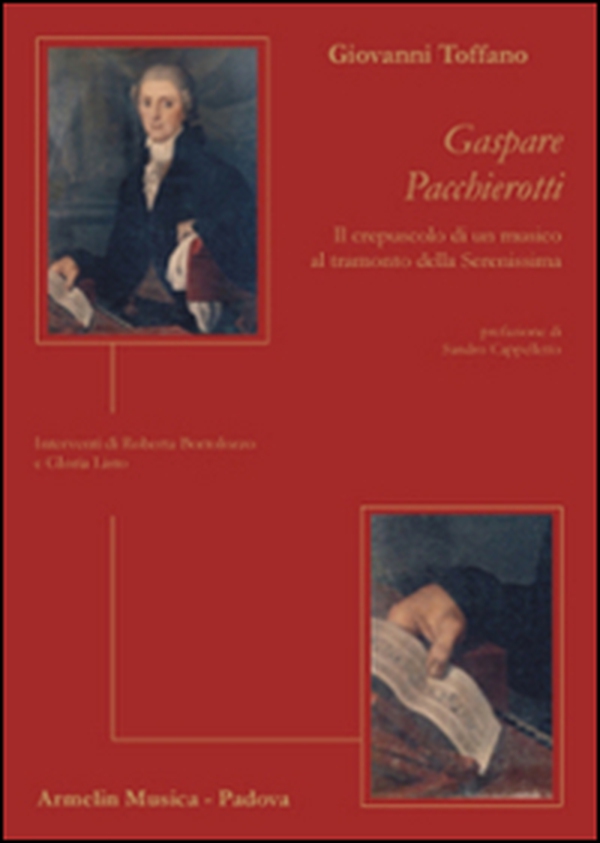 Gaspare Pacchierotti. Il crepuscolo di un musico al tramonto della Serenissima. Interventi di Roberta Bortolozzo e Gloria Listo - Librerie.coop Gaspare Pacchierotti. Il crepuscolo di un musico al tramonto della Serenissima. Interventi di Roberta Bortolozzo e Gloria Listo - Librerie.coop