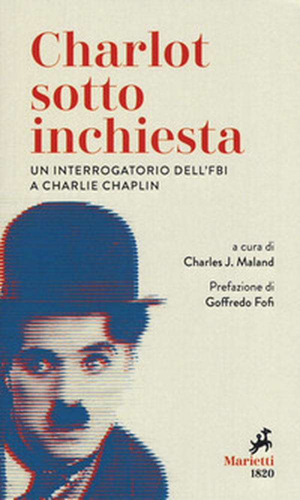 Charlot sotto inchiesta. Un interrogatorio dell'FBI a Charlie Chaplin - Librerie.coop Charlot sotto inchiesta. Un interrogatorio dell'FBI a Charlie Chaplin - Librerie.coop