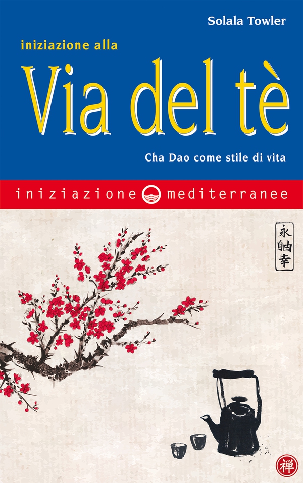 Iniziazione alla via del tè - Librerie.coop Iniziazione alla via del tè - Librerie.coop