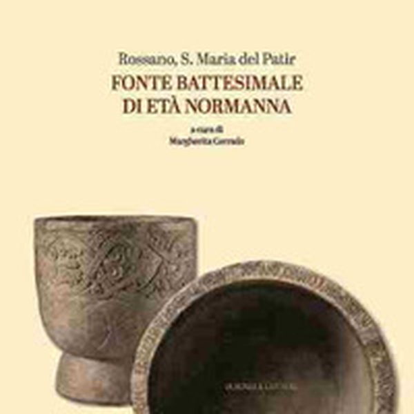 Rossano, S. Maria del Patir. Fonte battesimale di età normanna - Librerie.coop Rossano, S. Maria del Patir. Fonte battesimale di età normanna - Librerie.coop