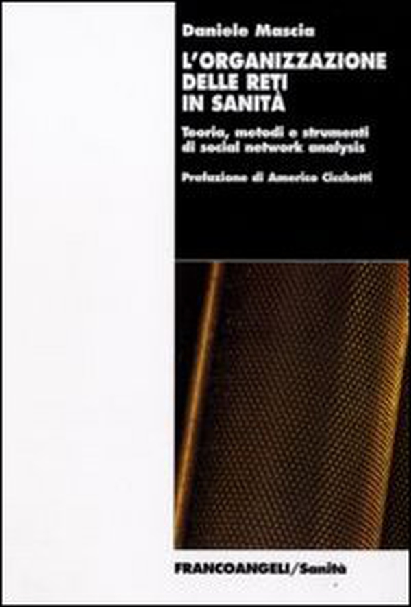 L'organizzazione delle reti in sanità. Teoria, metodi e strumenti di social network analysis - Librerie.coop L'organizzazione delle reti in sanità. Teoria, metodi e strumenti di social network analysis - Librerie.coop