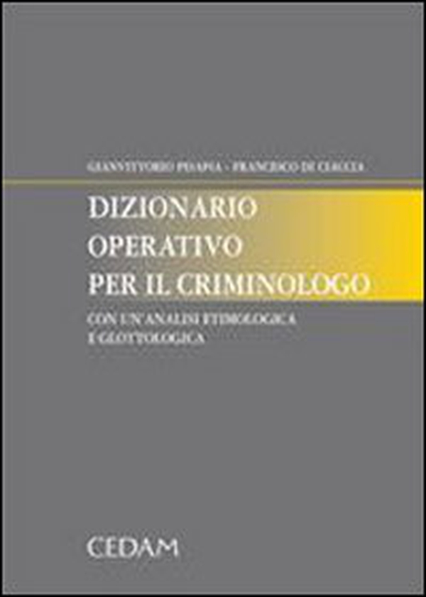 Dizionario operativo per il criminologo. Con un'analisi etimologica e glottologica - Librerie.coop Dizionario operativo per il criminologo. Con un'analisi etimologica e glottologica - Librerie.coop