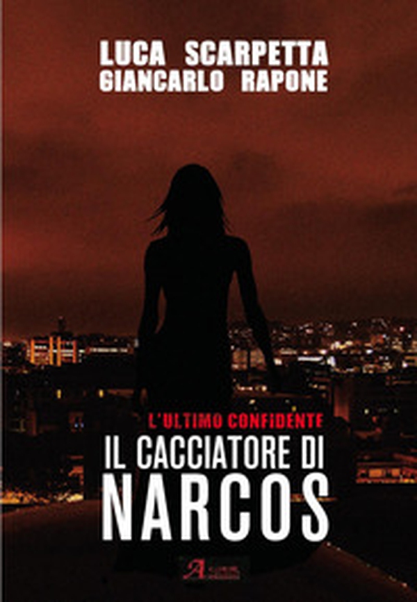 Il cacciatore di Narcos. L'ultimo confidente - Librerie.coop Il cacciatore di Narcos. L'ultimo confidente - Librerie.coop