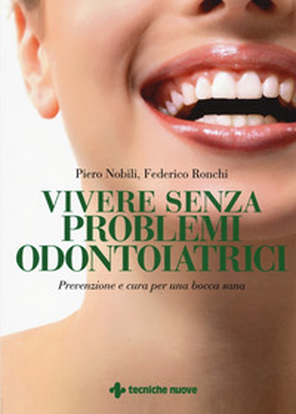 Vivere senza problemi odontoiatrici. Prevenzione e cura per una bocca sana - Librerie.coop Vivere senza problemi odontoiatrici. Prevenzione e cura per una bocca sana - Librerie.coop
